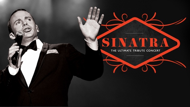 Sinatra: The Ultimate Tribute Concert